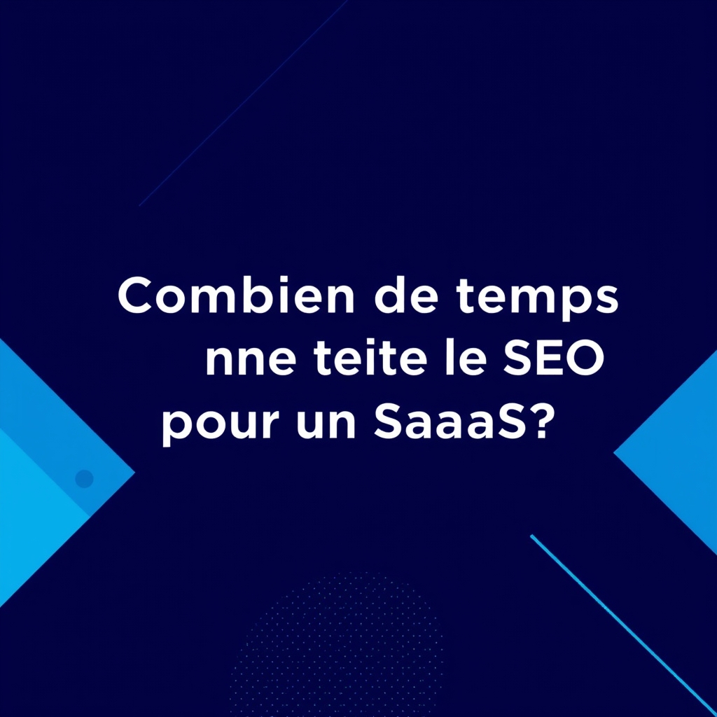 Combien de temps prend le SEO pour un SaaS ? Délais réels (2025)