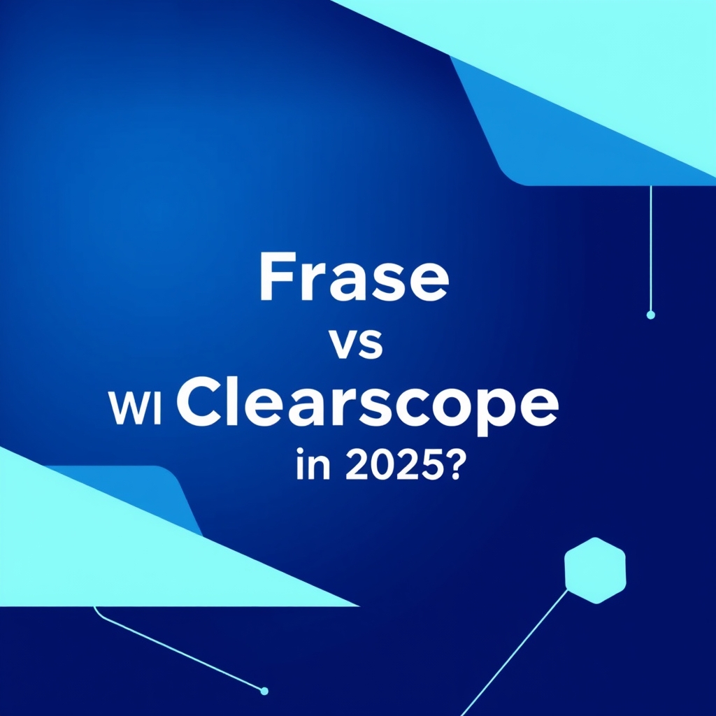 Frase vs Clearscope: Which One Should You Choose in 2025?