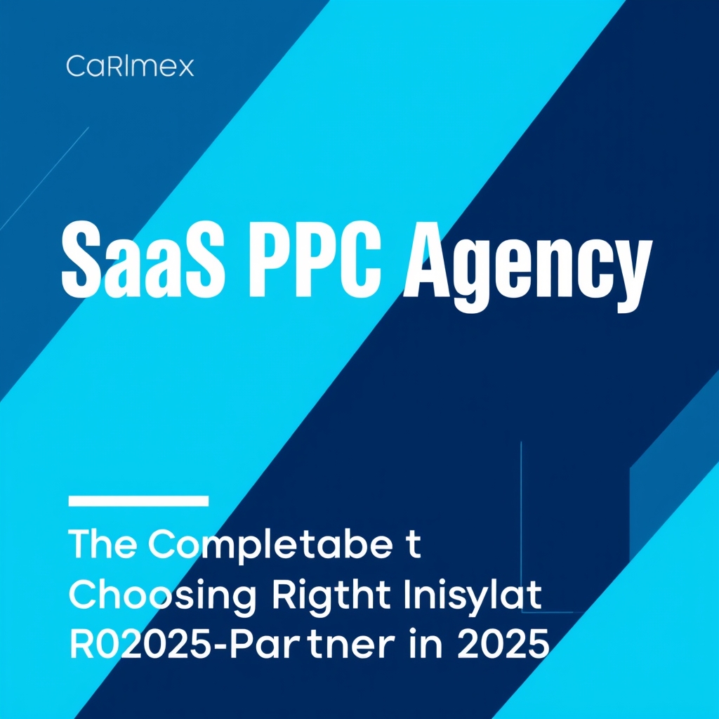 SaaS PPC Agency: The Complete Guide to Choosing the Right Partner in 2025