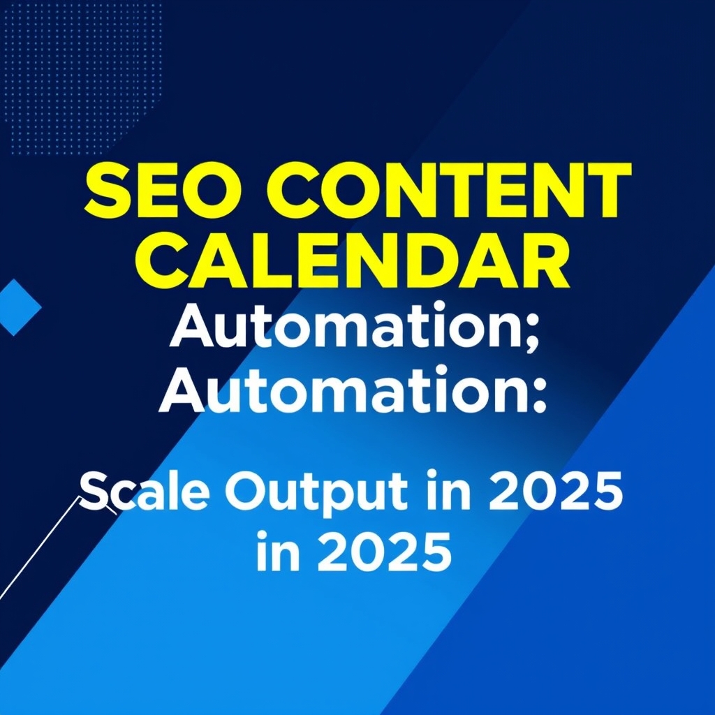 SEO Content Calendar Automation: Scale Output in 2025