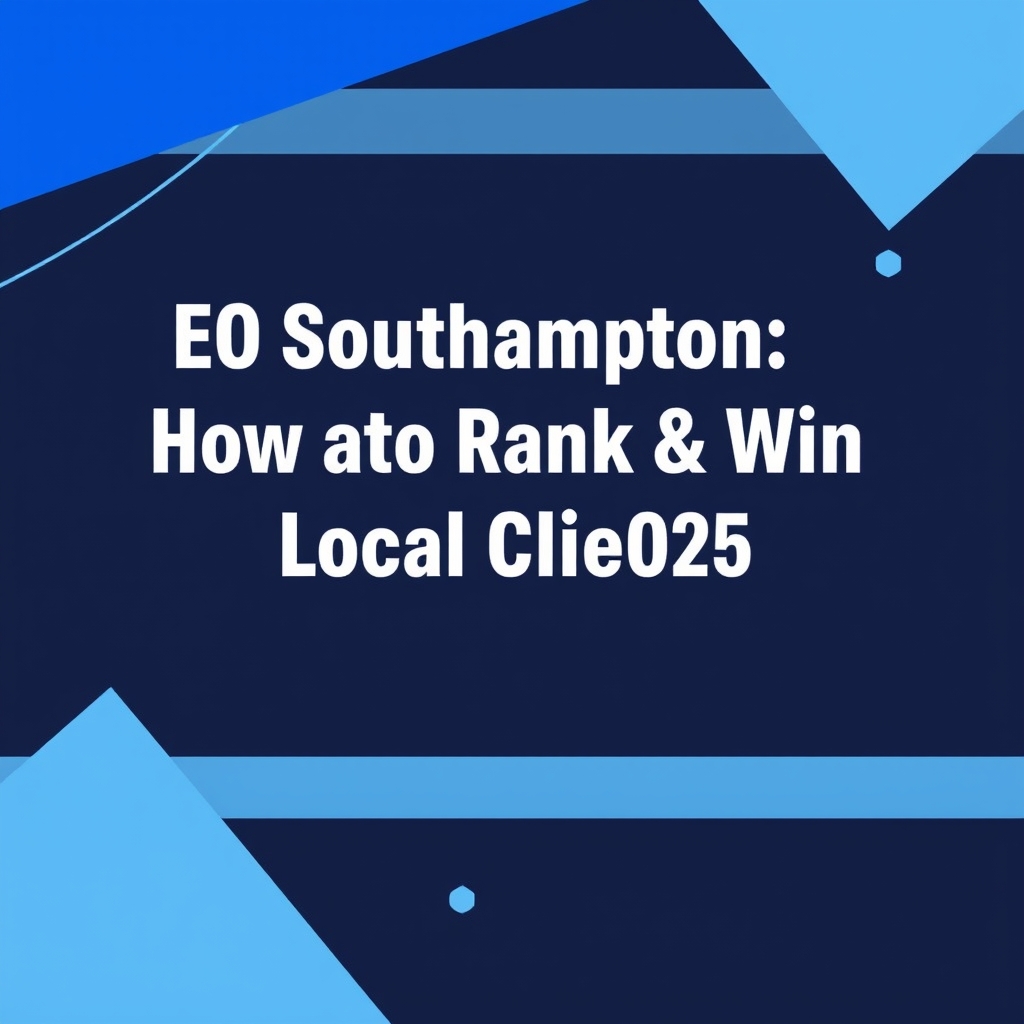 SEO Southampton: How to Rank & Win Local Clients in 2025